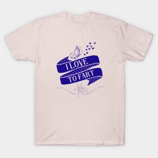 I Love To Fart T-Shirt